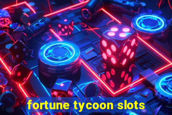 fortune tycoon slots